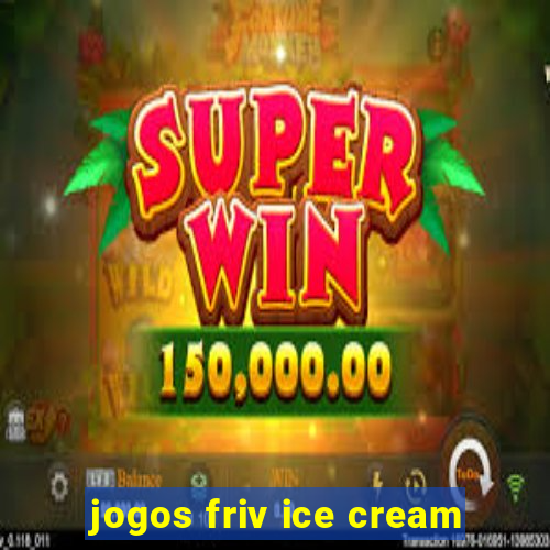 jogos friv ice cream